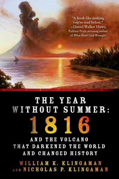 The Year Without Summer 1816 and the Volcano That Darkened the World William K. Klingaman