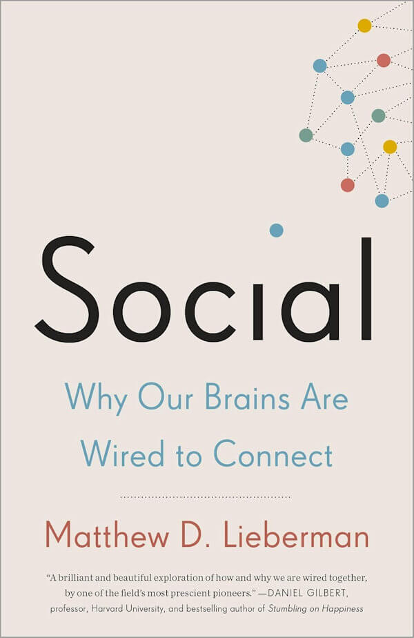 Social Why Our Brains Are Wired to Connect by Matthew Lieberman