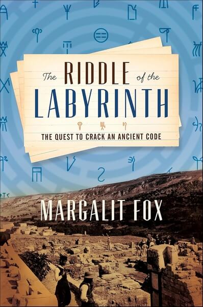 The Riddle of the Labyrinth by Margalit Fox