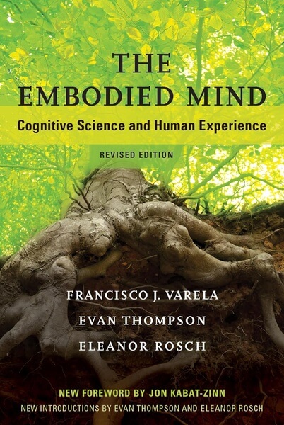 The Embodied Mind Cognitive Science and Human Experience by Varela Thompson and Rosch
