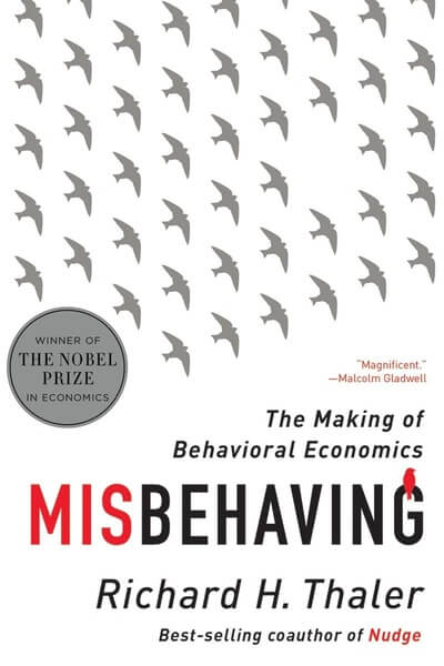 Misbehaving The Making of Behavioral Economics - Richard Thaler