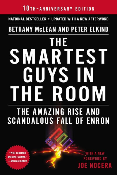 The Smartest Guys in the Room The Amazing Rise and Scandalous Fall of Enron by Bethany McLean and Peter Elkind