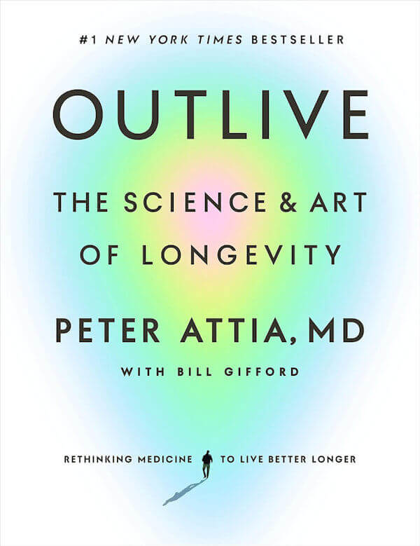 Outlive The Science and Art of Longevity - Peter Attia