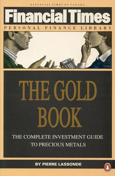 The Gold Book The Complete Investment Guide to Precious Metals by Pierre Lassonde