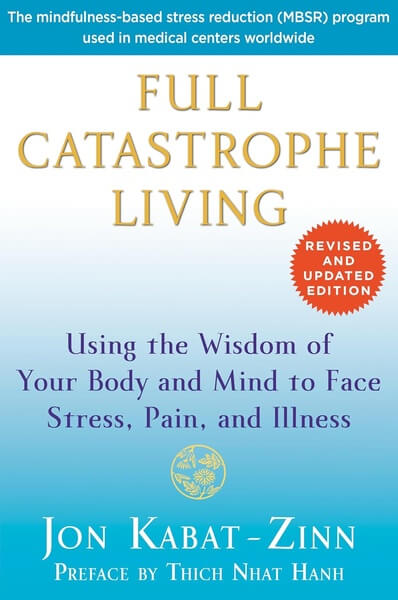 Full Catastrophe Living - Jon Kabat-Zinn