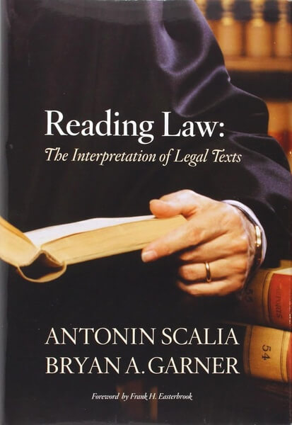 Reading Law The Interpretation of Legal Texts by Antonin Scalia and Bryan Garner