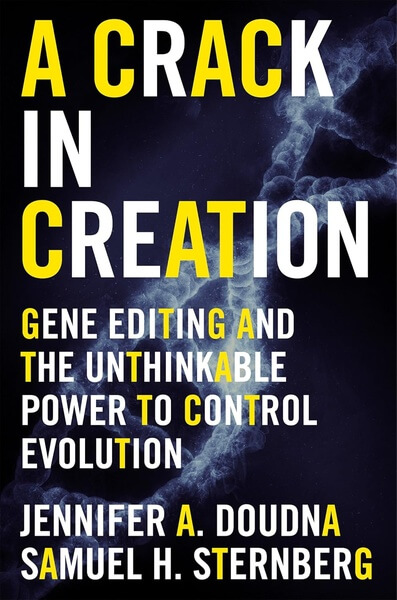 A Crack in Creation Gene Editing and the Unthinkable Power to Control Evolution