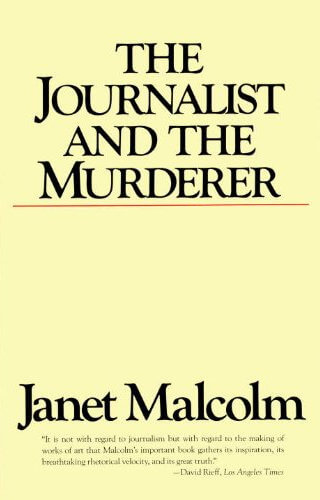 The Journalist and the Murderer by Janet Malcolm