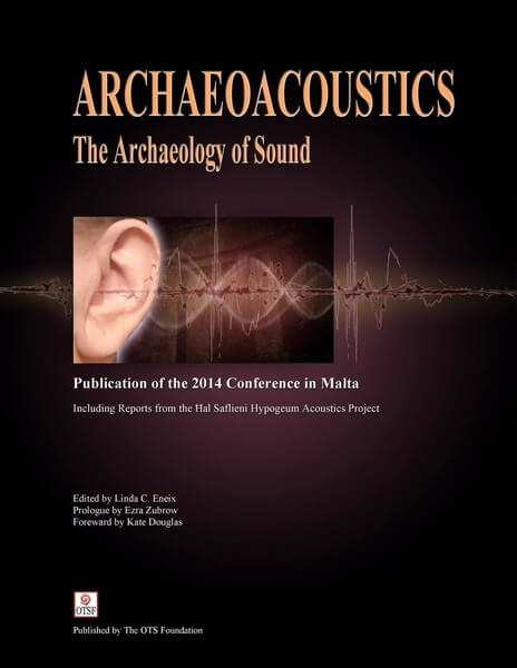 Archaeoacoustics The Archaeology of Sound edited by Linda Eneix
