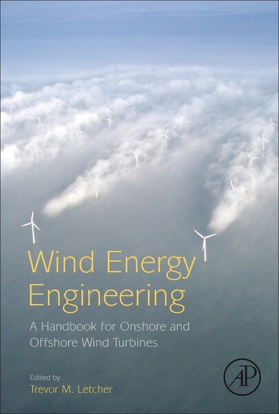 Wind Energy Engineering A Handbook for Onshore and Offshore Wind Turbines