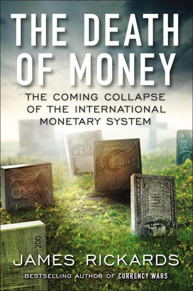 The Death of Money - James Rickards