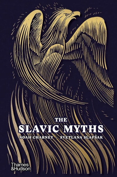 The Slavic Myths Noah Charney Svetlana Slapak Thames Hudson