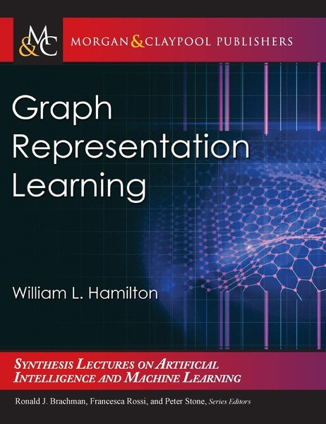 Graph Representation Learning by William L. Hamilton
